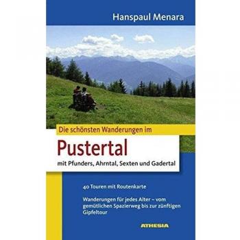Die schönsten Wanderungen im Pustertal: Mit Pfunders, Ahrntal, Sexten und Gadert