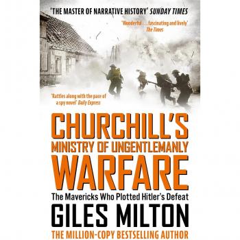 Churchill's Ministry of Ungentlemanly Warfare