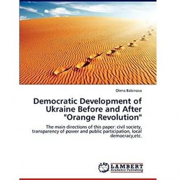 Democratic Development of Ukraine Before and After Orange Revolution: The main directions of this paper: civil society, transparency of power and public participation, local democracy,etc.