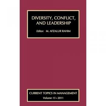 Diversity, Conflict, and Leadership (Current Topics in Management, 15, Band 15)
