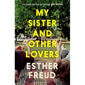 Freud, Esther: My Sister and Other Lovers