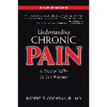 Cochran, Robert T.: Understanding Chronic Pain: A Doctor Talks to His Patients