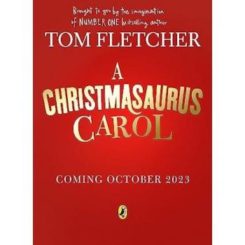 Un chant de Noël : Une toute nouvelle aventure festive pour 2023 de l'auteur à succès numéro un Tom Fletcher (The Christmasaurus)