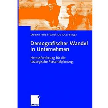 Melanie Holz Demografischer Wandel In Unternehmen. Herausforderung Für Die Strategische Personalplanung