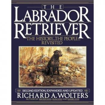 The Labrador Retriever: The History...the People...Revisited; Second Edition