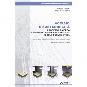 Acciaio e sostenibilità. Progetto, ricerca e sperimentazione per l'housing in cold-formed steel. Ediz. illustrata