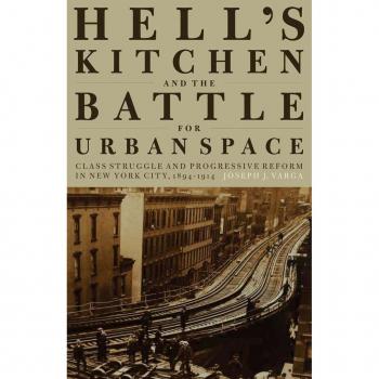 Hells Kitchen and the Battle for Urban Space by Joseph J. Varga