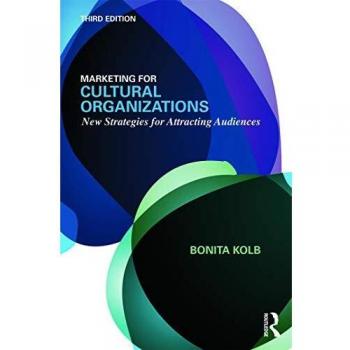 Marketing for Cultural Organizations: New Strategies for Attracting Audiences
