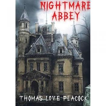 Nightmare abbey: A 1818 novella by Thomas Love Peacock