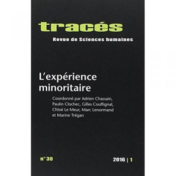 Traces, N 30/2016. l'Expérience Minoritaire
