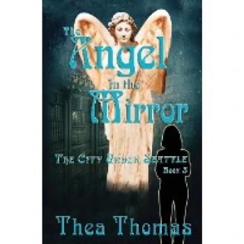 The Angel in the Mirror: The City Under Seattle