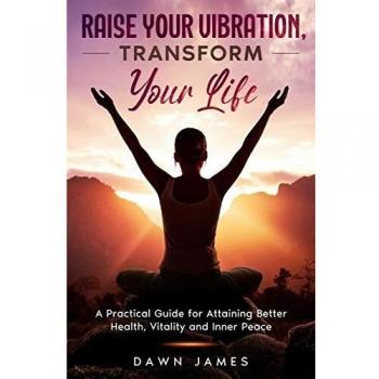 Raise your vibration, transform your life.