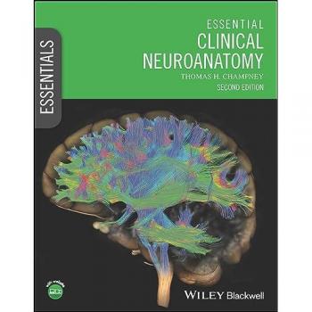 Essential Clinical Neuroanatomy by Champney & Thomas H. University of Miami & Miami & Florida & USA
