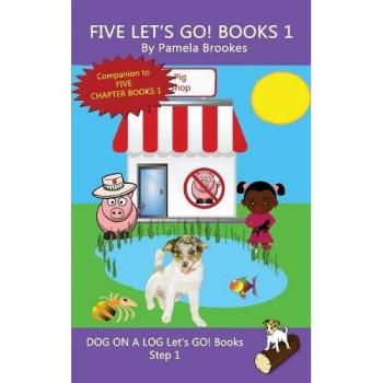 Five Let's GO! Books 1: Systematic Decodable Books for Phonics Readers and Folks with a Dyslexic Learning Style