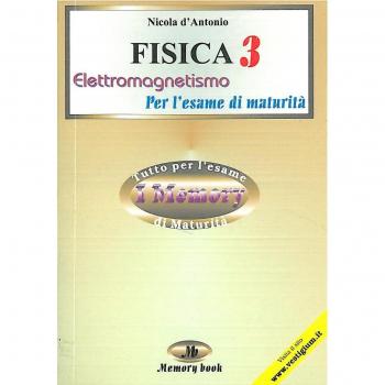Fisica 3. Per l'esame di maturità. Elettromagnetismo. Sintesi