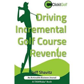Driving Incremental Golf Course Revenue: Tee up your winning business strategy for generating incremental revenue for your golf course.