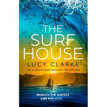 The Surf House: The gripping, escapist new crime thriller novel for 2025 from the Sunday Times bestselling author of The Hike