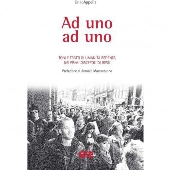 Ad uno ad uno. Toni e tratti di umanità redenta nei primi discepoli di Gesù