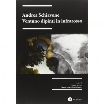 Andrea Schiavone. Ventuno dipinti in infrarosso. Ediz. illustrata