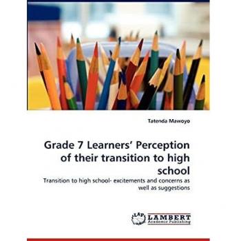 Grade 7 Learners' Perception of their transition to high school: Transition to high school