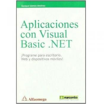Aplicaciones con Visual Basic .NET: ¡Programe para escritorio, web y dispositivos móviles!
