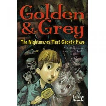 Golden & Grey: The Nightmares That Ghosts Have