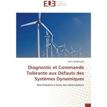 Diagnostic et Commande Tolerante aux Defauts des systemes Dynamiques