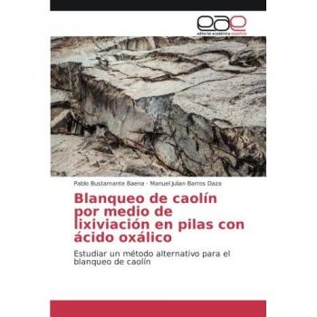 Bustamante Baena, Pablo: Blanqueo de caolín por medio de lixiviación en pilas con ácido oxálico