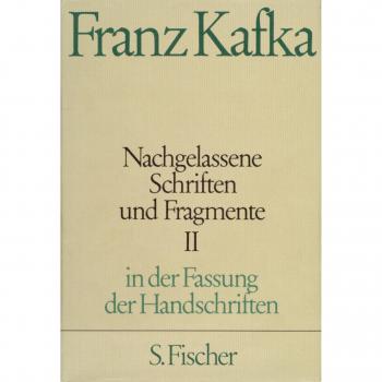 Franz Kafka. Gesammelte Werke in Einzelbänden in der Fassung der Handschrift: Nachgelassene Schriften und Fragmente II