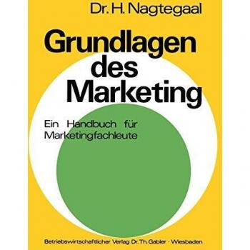 Grundlagen des Marketing: Ein Handbuch für Marketingfachleute mit zahlreichen Aufgaben und Fallstudien