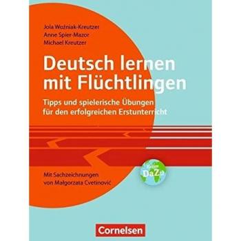 Deutsch lernen mit Flüchtlingen: Tipps und spielerische Übungen für den erfolgreichen Erstunterricht. Mit  Sachzeichnungen von Malgorzata Cvetinovic. Buch