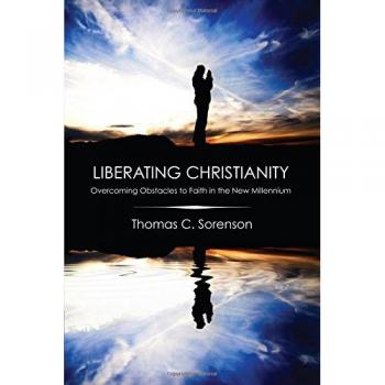 Liberating Christianity: Overcoming Obstacles to Faith in the New Millennium