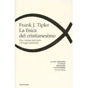 La fisica del cristianesimo. Dio, i misteri della fede e le leggi scientifiche