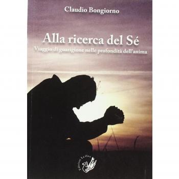 Alla ricerca del sé. Viaggio di guarigione nelle profondità dell'anima