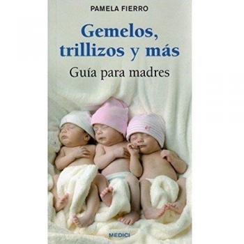Gemelos, Trillizos Y Más: Guía Para Madres