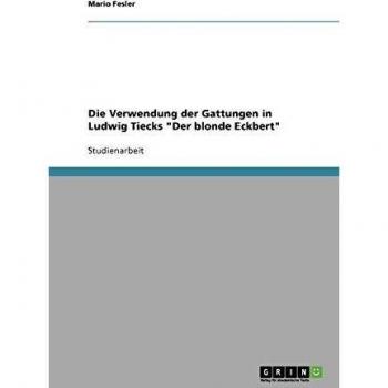 Die Verwendung der Gattungen in Ludwig Tiecks Der blonde Eckbert