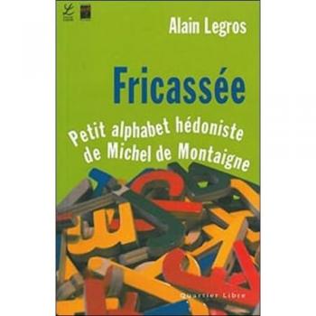 Fricassée : Petit alphabet hédoniste de Michel de Montaigne