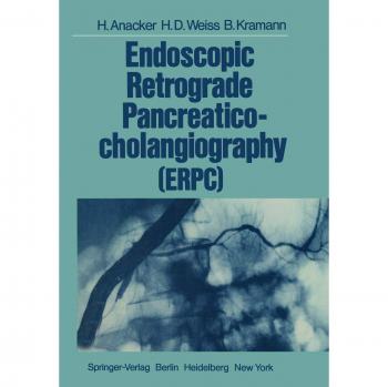 Anacker, Hermann: Endoscopic Retrograde Pancreaticocholangiography (ERPC)