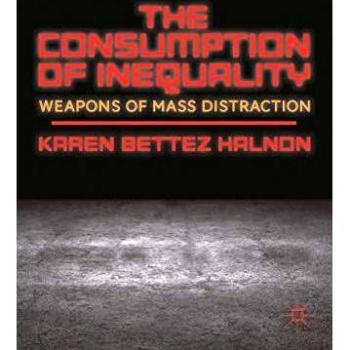 The Consumption of Inequality: Weapons of Mass Distraction