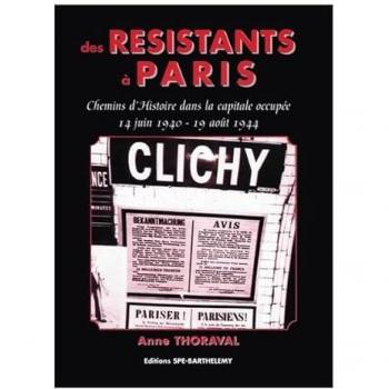 DES RESISTANTS A PARIS : CHEMINS D'HISTOIRE DANS LA CAPITALE OCCUPEE