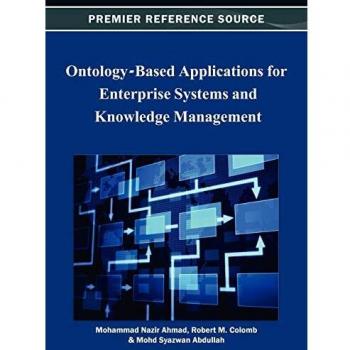 Ontology-Based Applications for Enterprise Systems and Knowledge Management (Premier Reference Source)