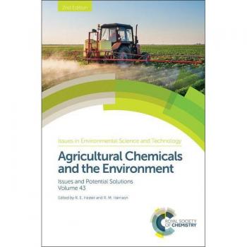 Agricultural Chemicals and the Environment: Issues and Potential Solutions (Issues in Environmental Science and Technology)
