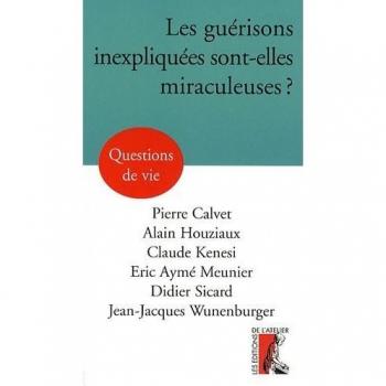 Les guérisons inexpliquées sont-elles miraculeuses  ?
