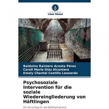 Psychosoziale Intervention für die soziale Wiedereingliederung von Häftlingen: Ein Vorschlag für die Gefängnispraxis