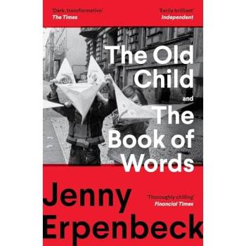 Jenny Erpenbeck The Old Child And The Book Of Words
