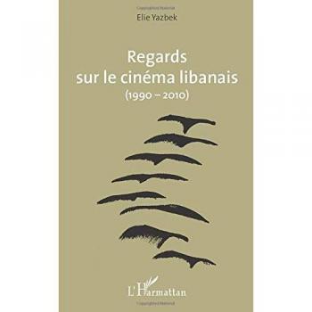 Regards sur le cinéma libanais (1990-2010)