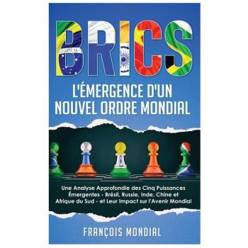 BRICS : L'Émergence d'un Nouvel Ordre Mondial: L'Émergence d'un Nouvel Ordre Mondial: Une Analyse Approfondie des Cinq Puissances Émergentes