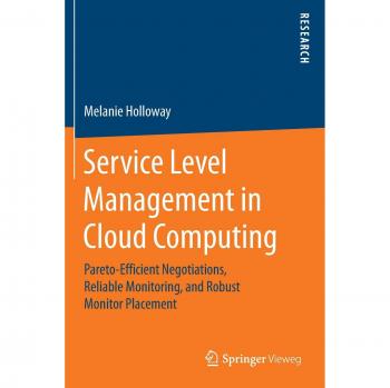 Service Level Management in Cloud Computing: Pareto-Efficient Negotiations, Reliable Monitoring, and Robust Monitor Placement