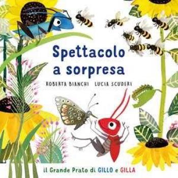 Spettacolo a sorpresa. Il grande prato di Gillo e Gilla. Ediz. a ...