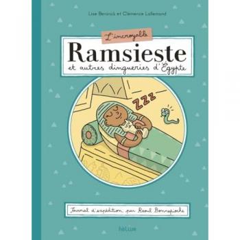 L'Incroyable Ramsieste Et Autres Dingueries D'Egypte: Journal D'Expédition, Par Raoul Bonnepioche